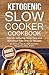 Ketogenic Slow Cooker Cookb...