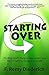 Starting Over: Finding God's Forgiveness When You Find It Hard To Forgive Yourself (Bible Basics, Book 1)