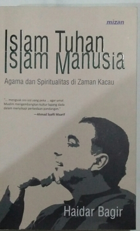 Islam Tuhan Islam Manusia: Agama dan Spiritualitas di Zaman Kacau (Paperback)