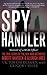 Spy Handler: Memoir of a KGB Officer: The True Story of the Man Who Recruited Robert Hanssen and Aldrich Ames