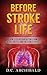 Before Stroke Life: How to Clear Your Arteries From the Lies You Tell and the Secrets You Keep