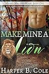 Make Mine a Lion by Harper B. Cole