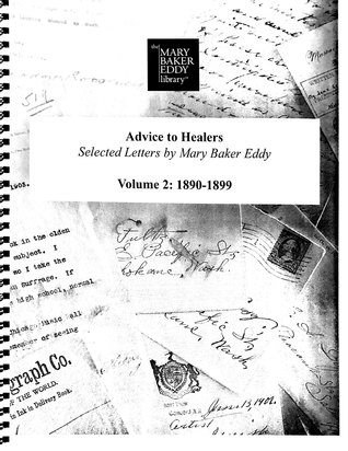 Advice to Healers Selected Letters by Mary Baker Eddy Volume 2: 1890-1899 (Advice to Healers, #2)