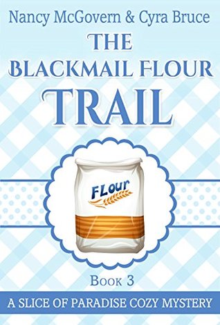 The Blackmail Flour Trail (Slice of Paradise, #3)