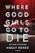 Where Good Girls Go To Die ...