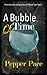 A Bubble of Time by Pepper Pace
