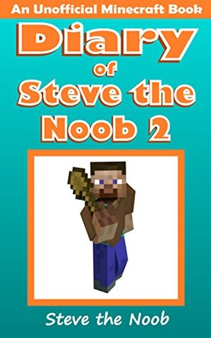 Diary of Steve the Noob 2 (An Unofficial Minecraft Book) (Diary of Steve the Noob Collection)