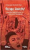 Occupy Anarchy!: Libertäre Interventionen in eine neue Bewegung
