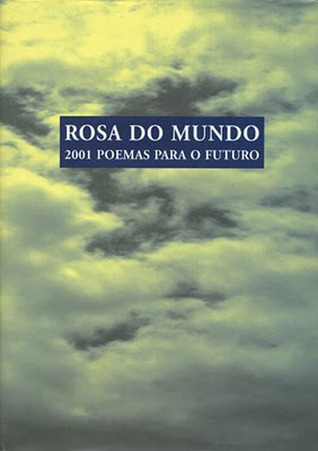 Rosa do Mundo - 2001 Poemas para o Futuro (Hardcover)