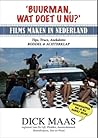 Buurman, wat doet u nu? Films maken in Nederland: Tips, trucs, anekdotes, roddel & achterklap