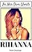 Rihanna: In Her Own Words by Rihanna