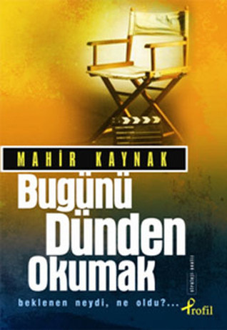 Bugünü Dünden Okumak: Beklenen Neydi? Ne Oldu?