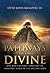 Pathways to the Divine: One Man's Journey Through the Shamanic Realm of the Ancient Maya