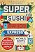 Super Sushi Ramen Express: A Culinary Adventure Through Japan