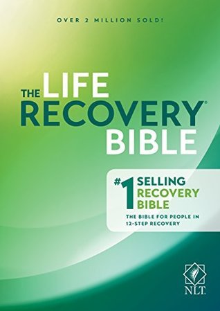 NLT Life Recovery Bible, Second Edition: Addiction Bible Tied to 12 Steps of Recovery for Help with Drugs, Alcohol, Personal Struggles - With Meeting Guide (Kindle Edition)