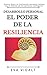 El Poder de la Resiliencia: Elige tu propia vida y avanza hacia tu realización personal. Incluye los 12 hábitos de la gente altamente resiliente. (Desarrollo Personal nº 1) (Spanish Edition)