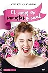 El amor es inmortal y cual by Cristina Carro Fernández