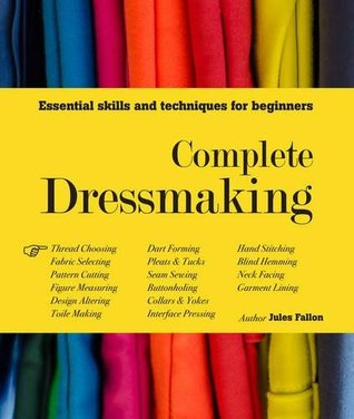 Complete Dressmaking: Essential skills and techniques for beginners (Hardcover)