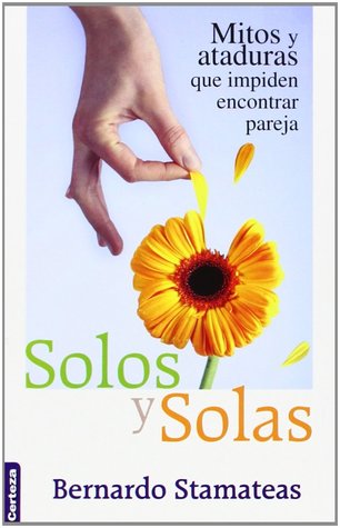 Solos y solas: Mitos y ataduras que impiden encontrar pareja