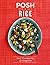 Posh Rice: Over 70 Recipes ...