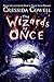 The Wizards of Once by Cressida Cowell The Wizards of Once by Cressida Cowell