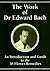The Work of Dr Edward Bach: An Introduction and Guide to the 38 Flower Remedies