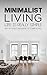 Minimalist Living: Complete...