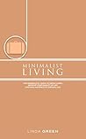 Book cover for Minimalist Living: The Minimalist Guide To Simple Living - Declutter Your Home To Organize, Reduce Stress & Improve Your Quality Of Life Through Minimalism (decluttering, happiness, simplicity)