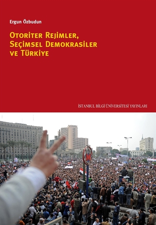 Otoriter Rejimler, Seçimsel Demokrasiler ve Türkiye (Paperback)
