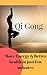 Qi Gong, More Energy & Better Health In Just Few Minutes