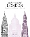 How to Read London: A crash course in London architecture