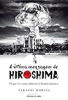 A última mensagem de Hiroshima: O que vi e como sobrevivi à bomba atômica