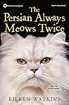 The Persian Always Meows Twice by Eileen Watkins