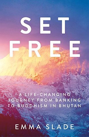 Set Free: A Life-Changing Journey from Banking to Buddhism in Bhutan (Kindle Edition)
