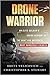 Drone Warrior: An Elite Soldier's Inside Account of the Hunt for America's Most Dangerous Enemies