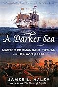 A Darker Sea: Master Commandant Putnam and the War of 1812