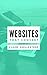 Websites that Convert: The fundamentals of writing compelling website copy
