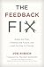 The Feedback Fix: Dump the Past, Embrace the Future, and Lead the Way to Change