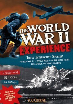 The World War II Experience: An Interactive History Adventure (You Choose)