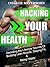 Hacking Your Health: DECODING THE LIFESTYLE SECRETS OF BUILDING LEAN MUSCLE, STAYING FIT, & BEING HAPPY