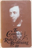 The Complete Works of Robert Browning, Volume III: With Variant Readings And Annotations