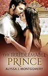 The Irredeemable Prince by Alyssa J. Montgomery