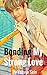 Bonding My Strong Love