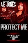 Protect Me by A.E.  Jones