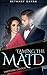 Taming the Maid (Emotions Unfold Book 1)