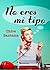 No eres mi tipo by Chloe Santana