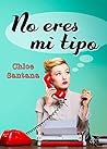 No eres mi tipo by Chloe Santana