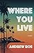 Where You Live