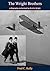 The Wright Brothers: A Biography Authorized by Orville Wright