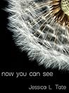 Now You Can See by Jessica L. Tate